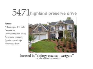 located in “vinings estates - eastgate” highland preserve drive 5471 (a john weiland community) ,[object Object],[object Object],[object Object],[object Object],[object Object],[object Object],[object Object]