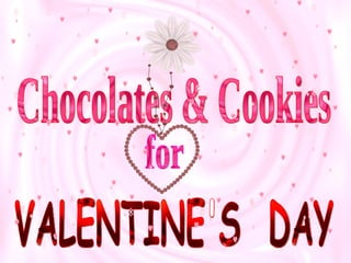 Chocolates & Cookies for VALENTINE'S  DAY 