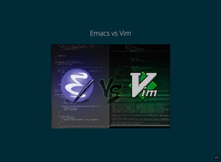 23
Emacs vs Vim
 