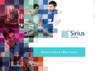 Sirius Facilities GmbH - Providing space for business
Business Parks & Office Centers
Providing space for business
 