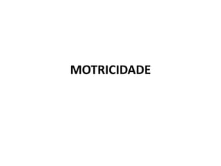 MOTRICIDADE
 