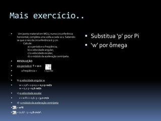 Existem dois importantes conceitos: freqüência e período.