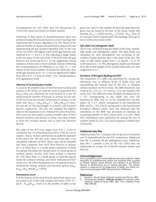 http://jbiol.com/content/8/6/59                                             Journal of Biology 2009,    Volume 8, Article 59      Puigbò et al. 59.15




(30 dimensions for 102 NUTs and 669 dimensions for                     given tree, and Y is the number of times the splits from the
3,789 COG trees) was chosen for further analysis.                      given tree are found in all trees of the forest. Under this
                                                                       formula, ISmin = 1/(XN) and ISmax = [1/(X)] - ISmin. Thus, IS
Clustering of data points in multidimensional space was                is a measure of how representative the topology of the given
performed using the kmeans function of the R package that              tree is of the entire forest of life.
implements the K-means algorithm [72]. The choice of the
optimal number of clusters was performed using an R script             Split depth and phylogenetic depth
implementing the gap statistics algorithm [49]. In the case            The IS was calculated along the depth of the trees, namely,
of the 102 NUTs, the highest value of the gap function was             split depth and phylogenetic depth. The split depth was
observed at K = 1, for K ∈ [1,30], indicating a single cluster         calculated for each phylogenetic tree according to the
in the tree space. In the case of the 3,789 COG trees, the gap         number of splits from the tips to the center of the tree. The
function was increasing for K ∈ [1,30], suggesting a strong            value of split depth ranged from 1 (2 species - 1) to 49
tendency of these trees to form multiple clusters. Following           ((100 species/2) - 1). The phylogenetic depth was obtained
the recommendations of Tibshirani et al. [49], K = 7 was               from the branch lengths of the rescaled ultrametric tree and
chosen as the lowest number of clusters for which the value            ranged from 0 to 1.
of the gap function for K = k + 1 was not significantly higher
than that for K = k (z-score below 1.96, corresponding to              Simulation of Biological Big Bang and HGT
0.05 significance level).                                              The simulation of a BBB was performed by cutting the
                                                                       ultrametric tree at different levels of depth (D0) and
Inference of horizontal gene transfer                                  reassembling the bottom part of the tree to simulate
To analyze all possible cases of HGT between bacteria and              infinite numbers of HGT events. The BBB simulation was
archaea in the NUTs, we used the score of separation B/A               made at D0 = 0.6, D0 = 0.7 and D0 = 0.8, and repeated 100
(SSB/A) that was calculated, for each branch in a tree, by             times each. The different levels of depth simulated are D0
subtracting the number of bacteria or archaea on one side              = 0.6, corresponding to the depth just after the
of the tree from the number of bacteria or archaea on the              hypothetical BBB, that is, in the hypothetical tree-like
other side (SSB/A= ⏐pAleft-pAright⏐ = ⏐pBleft-pBright⏐) where          phase; D0 = 0.7, which corresponds to the hypothetical
pA and pB are the percentages of archaeal and bacterial                BBB; and D0 = 0.8, which corresponds to the hypothetical
species, respectively. The tree was assigned the highest               biological inflation phase. Each tree obtained after the
value of the separation score obtained for all its branches.           simulation of the BBB was processed to simulate an
This score was also used to analyze possible cases of HGT              increasing number of HGT events from 1 to 200. These
between bacteria and archaea in those trees that include               HGT simulations were performed by cutting the tree at
at least five archaeal species and at least five bacterial             random depth DR (DR < D0) and swapping a random pair
species.                                                               of branches.

The value of the B/A score ranges from 0 to 1. A tree is
considered free of archaeal-bacterial HGT if the B/A score
                                                                       Additional data files
                                                                       Additional data file 1 contains a list of species (59 bacterial
equals 1, that is, archaea and bacteria are perfectly separated
                                                                       and 41 archaeal) used for the FOL construction. Additional
in the given tree. The B/A score values of less than 1 are
                                                                       data file 2 contains all the phylogenetic trees. Additional
considered indicative of HGT. These cases can be classified
                                                                       data file 3 contains a list of the 102 COGs that are
into three categories: first, HGT from bacteria to archaea
                                                                       represented in at least 90 of the100 selected archaea and
(B → A) when there is a nearly perfect separation of these
                                                                       bacteria.
two groups but inside the bacteria there is a small group of
archaeal species; second, HGT from archaea to bacteria
(A → B) when there is a small group of bacterial species               Acknowledgements
                                                                       We are grateful to Liran Carmel (Hebrew University, Israel) for helpful
inside the archaeal domain; and third, bidirectional HGT               discussions of multidimensional analysis and clustering. EVK is grateful
events (A ↔ B) when the greatest score of separation B/A is            to Michael Gelfand, Andrei Mironov and members of the Moscow
obtained by mixing archaeal and bacterial species (pAleft,             Seminar on Bioinformatics for an inspiring discussion. The authors’
                                                                       research is supported by the Department of Health and Human Ser-
pAright, pBleft and pBright <100%).                                    vices intramural program (NIH, National Library of Medicine).

Inconsistency score                                                    References
IS is the fraction of the times that the splits from a given tree      1.   Darwin C: On the Origin of Species. London: John Murray; 1859.
                                                                       2.   Zuckerkandl E, Pauling L: Molecular evolution. In Horizons in Bio-
are found in all N trees that comprise the forest of life: IS =             chemistry. Edited by Kasha MBP. New York: Academic Press;
[(1/Y - ISmin]/ISmax, where X is the number of splits in the                1962: 189-225.


                                                      Journal of Biology 2009, 8:59
 