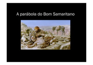 A parábola do Bom Samaritano
 