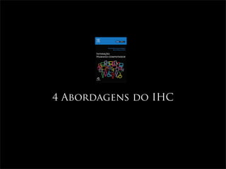 4 Abordagens do IHC
 