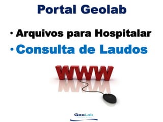 Portal GeolabArquivos para HospitalarConsulta de Laudos