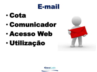 E-mailCotaComunicadorAcesso WebUtilização
