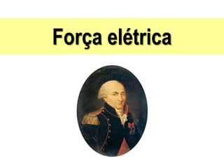 Força elétrica
 