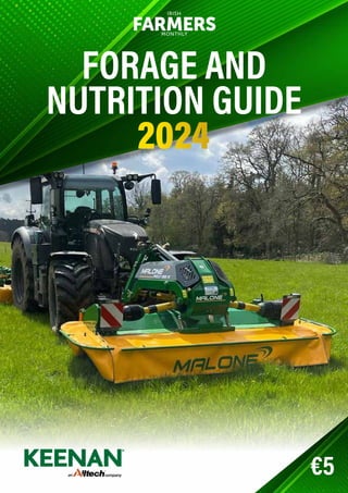FORAGE AND
NUTRITION GUIDE
€5
2024
IRISH
FARMERS
MONTHLY
 