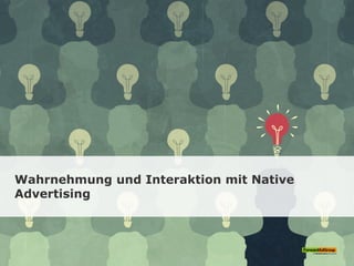 Wahrnehmung und Interaktion mit Native
Advertising
 