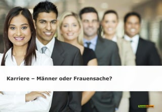 Karriere – Männer oder Frauensache?
 