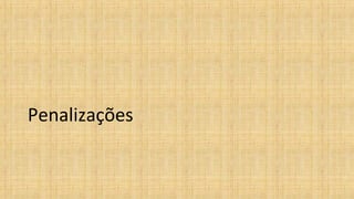 Penalizações
 