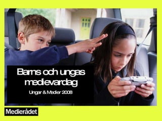Barns och ungas medievardag Ungar & Medier 2008 