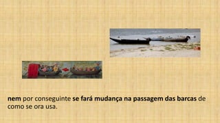 nem por conseguinte se fará mudança na passagem das barcas de
como se ora usa.
 