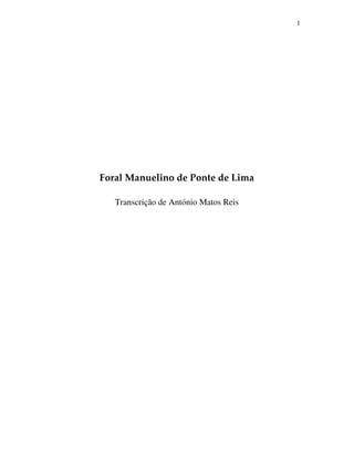 1




Foral Manuelino de Ponte de Lima

   Transcrição de António Matos Reis
 