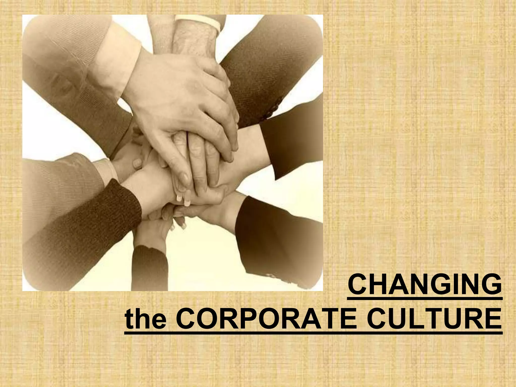 CHANGING
the CORPORATE CULTURE
 