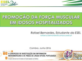 1
Rafael Bernardes, Estudante da ESEL
rafael.a.bernardes@campus.esel.pt
Coimbra, Junho 2016
 