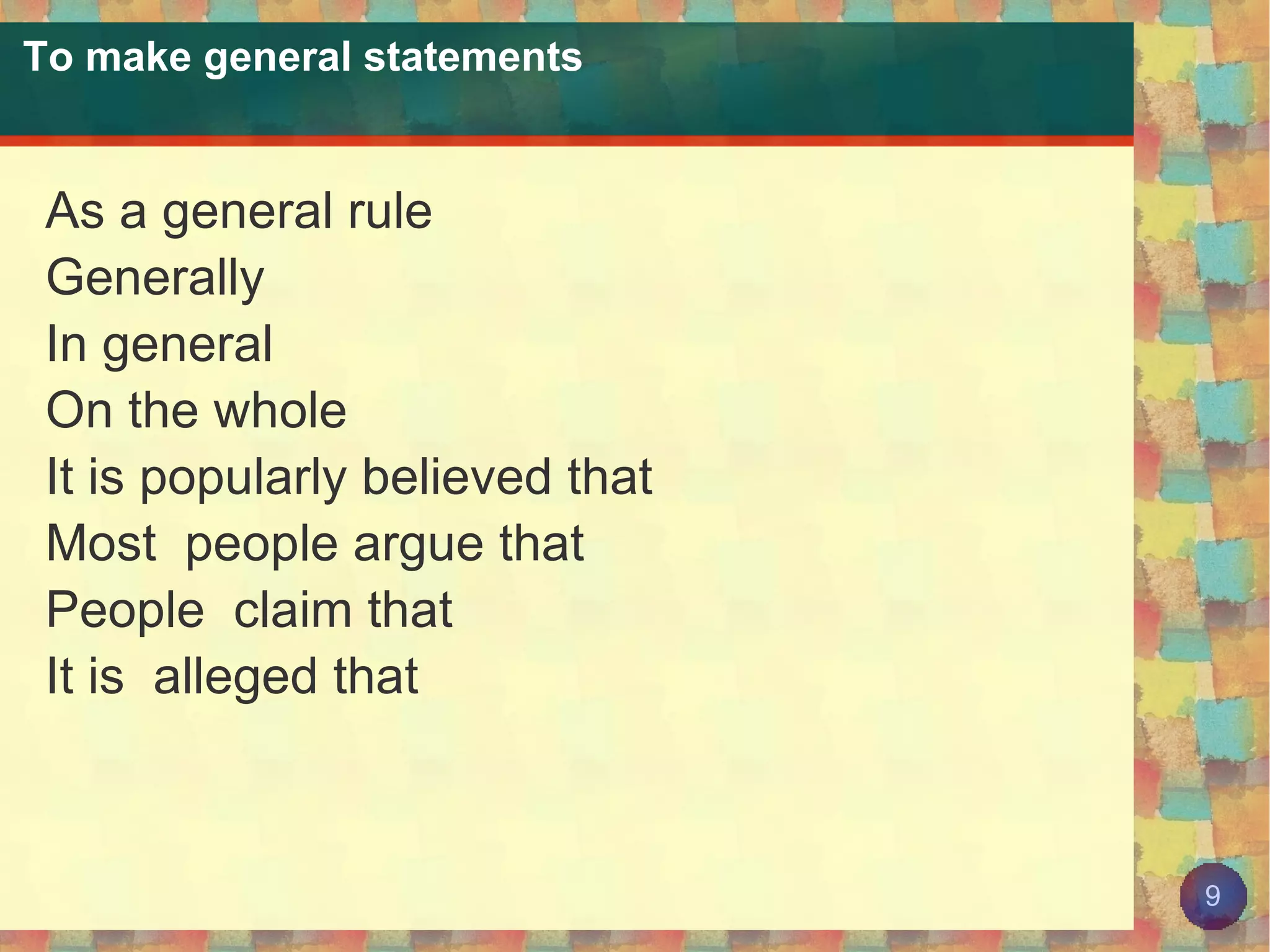 To make general statements As a general rule 