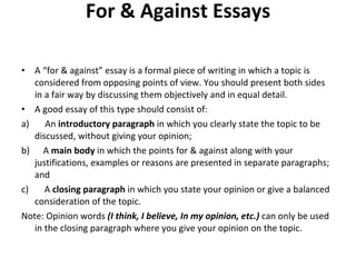 For & Against Essays ,[object Object],[object Object],[object Object],[object Object],[object Object],[object Object]