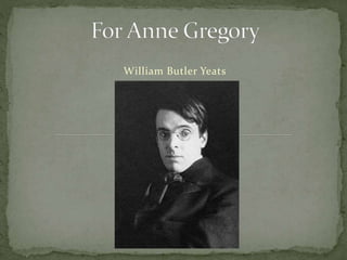 William Butler Yeats
 