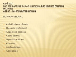 Estatuto da Polícia militar do estado da bahiaArt. 7º - Todo cidadão, após ingressar na Polícia Militar, prestará compromisso de honra, no qual afirmará a sua aceitação consciente das obrigações e dos deveres policiais militares e manifestará a sua firme disposição de bem cumpri-los.Art. 10 -Posto é o grau hierárquico do Oficial, conferido por ato do Governador do Estado e registrado em Carta Patente;  Graduação é o grau hierárquico do Praça conferido pelo Comandante Geral da Polícia Militar.Art. 11 - A precedência entre policiais militares da ativa, do mesmo grau hierárquico, é assegurada pela antigüidade no posto ou graduação e pelo Quadro, salvo nos casos de precedência funcional estabelecida em Lei.Art. 17 - O policial militar de carreira é aquele que se encontra no desempenho do serviço policial militar a partir da conclusão com aproveitamento, do respectivo curso de formação.Art. 35 - O policial militar, habilitado em concurso público e nomeado para cargo de sua carreira, adquirirá estabilidade ao completar três anos de efetivo exercício, desde que seja aprovado no estágio probatório, por ato homologado pela autoridade competente.