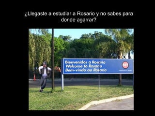 ¿Llegaste a estudiar a Rosario y no sabes para donde agarrar? 