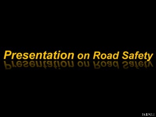 SLIDE 2
Presentation on Road Safety
Mobile Education Unit
by
 