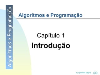 Algoritmos e Programação Capítulo 1 Introdução Algoritmos e Programação 