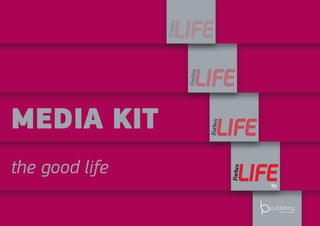 the media company
Media KIT
the good life
by
 