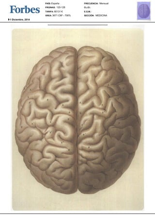 FRECUENCIA: 
O.J.D.: 
E.G.M.: 
SECCIÓN: 
PAÍS: 
España 
PÁGINAS: 
TARIFA: 
ÁREA: 
Mensual 
MEDICINA 
120-128 
80131 € 
3671 CM² - 706% 
1 Diciembre, 2014 
 