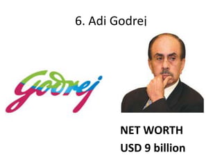 6. Adi Godrej




        NET WORTH
        USD 9 billion
 