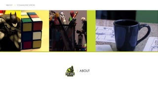 | ABOUT 
ABOUT | COMMUNICATION 
 