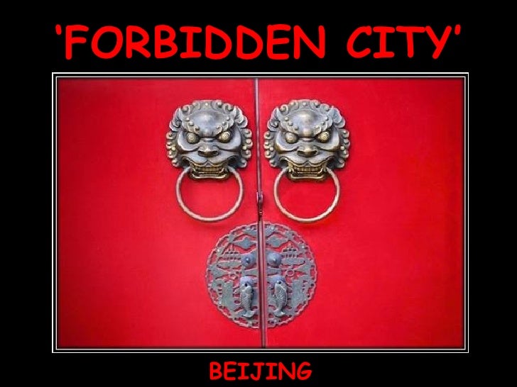 the forbidden city presentation Imperial palace the forbidden city in beijing, china its called the forbidden city because it was forbidden for commoner to enter upon pain of death it was started in the mongol yaun dynasty and was built new by the ming dynasty 1279-1368 document presentation format: on-screen show (4:3. the forbidden city presentation Imperial palace the forbidden city in beijing, china its called the forbidden city because it was forbidden for commoner to enter upon pain of death it was started in the mongol yaun dynasty and was built new by the ming dynasty 1279-1368 document presentation format: on-screen show (4:3.