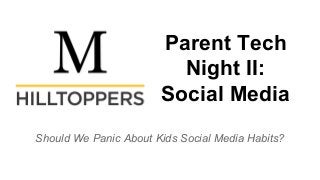 Parent Tech
Night II:
Social Media
Should We Panic About Kids Social Media Habits?

 