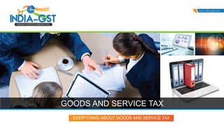 GOODS AND SERVICE TAX
 
