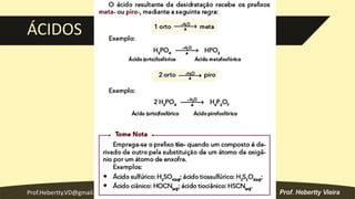Prof.Hebertty.VD@gmail.com
ÁCIDOS