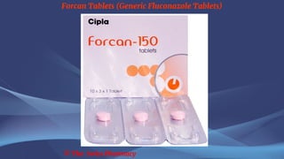 Forcan Tablets (Generic Fluconazole Tablets)
© The Swiss Pharmacy
 