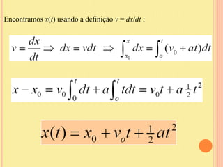 Encontramos x(t) usando a definição v = dx/dt :
 