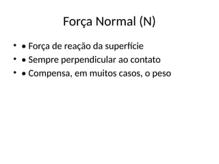 Tipos de Forcas aplicadas na física em pptx | PPTX