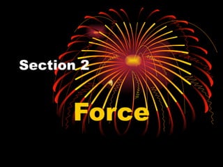 Section 2 Force 