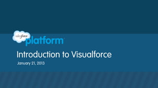 Intro to Visualforce
Build Custom Web Pages on Force.com
 