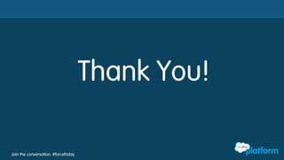 Join the conversation: #forcefriday
Thank You!
 