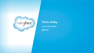 Chris Jolley
Lead Developer
@jolley

 