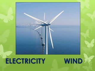 ELECTRICITY WIND
 