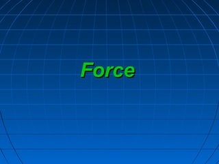 ForceForce
 