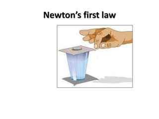 Newton’s first law
 
