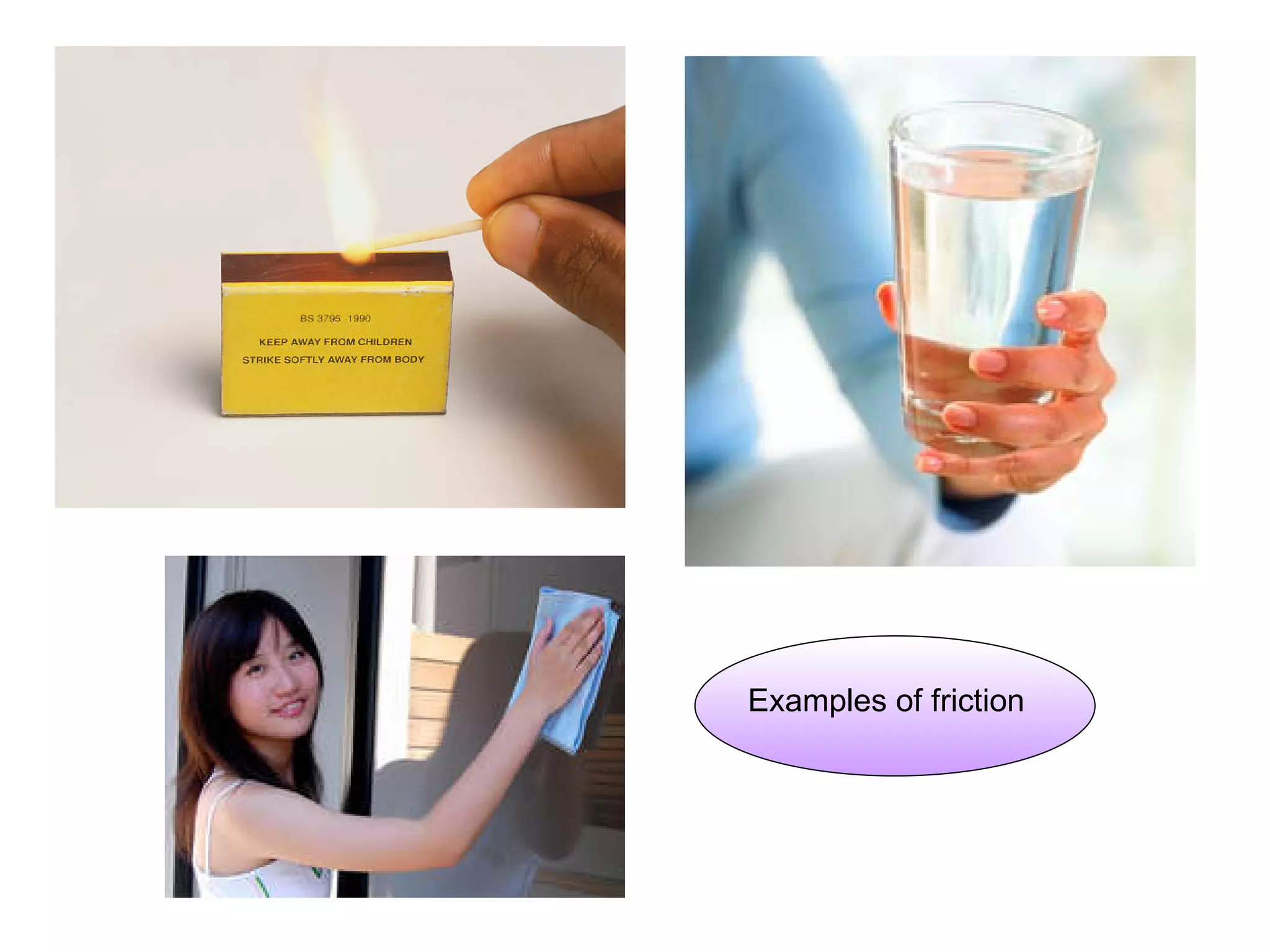 Examples of friction 