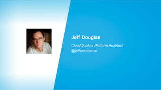 Jeff Douglas
CloudSpokes Platform Architect
@jeffdonthemic

 