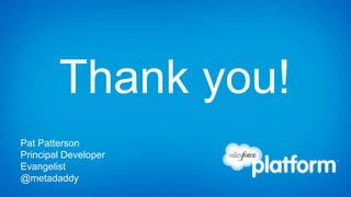 Thank you!
Pat Patterson
Principal Developer
Evangelist
@metadaddy
 