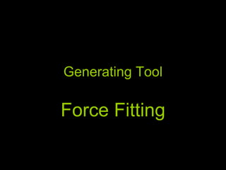 Generating Tool Force Fitting 